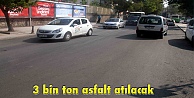 3 bin ton asfalt atılacak