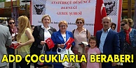 ADD çocuklarla beraber!