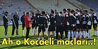 Ah o Kocaeli maçları..!