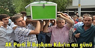 AK Parti İl Başkanı Kılıç'ın acı günü