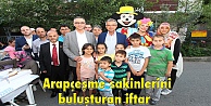 Arapçeşme sakinlerini buluşturan iftar