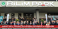Sanayi ve Teknoloji Bakanı Mehmet Fatih Kacır, Kocaeli Üniversitesi Bilimpark'ın Açılışını Gerçekleştirdi