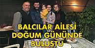 Balcılar Ailesi doğum gününde buluştu!