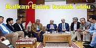 Balkan Evine konuk oldu