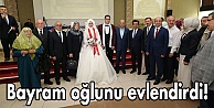Bayram oğlunu evlendirdi!