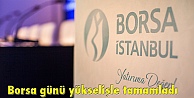 Borsa günü yükselişle tamamladı