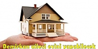 Demirkan ailesi evini yapabilecek
