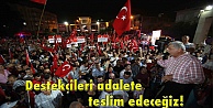 Destekçileri adalete teslim edeceğiz!