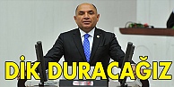 Dik duracağız!