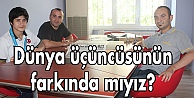 Dünya üçüncüsünün farkında mıyız?