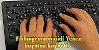 F klavyenin mucidi Yener hayatını kaybetti