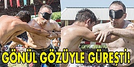 Gönül gözüyle güreşti