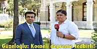 Güzeloğlu: Kocaeli depreme tedbirli!