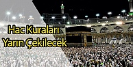 Hac Kuraları Yarın Çekilecek