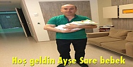 Hoş geldin Ayşe Sare bebek
