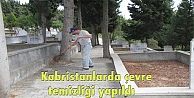 Kabristanlarda çevre temizliği yapıldı