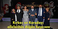 Kırbaş ve Karadayı ailelerinin düğün heyecanı