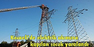 Kocaeli'de elektrik akımına kapılan çocuk yaralandı
