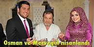 Osman ve Mervegül nişanlandı