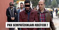 PKK SEMPATİZANLARI ADLİYEDE