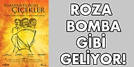 Roza bomba gibi geliyor