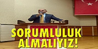 Sorumluluk almalıyız!