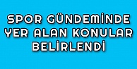 Spor Gündeminde Yer Alan Konular Belirlendi
