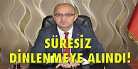 Süresiz dinlenmeye alındı!