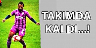 Takımda kaldı