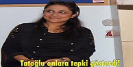 Tatoğlu onlara tepki gösterdi!