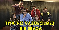 Tiyatro vazgeçilmez bir sevda