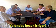 Vatandaş huzur istiyor!
