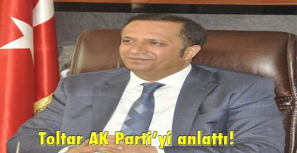 Toltar AK Parti'yi anlattı!