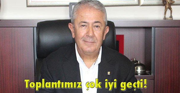 Toplantımız çok iyi geçti!