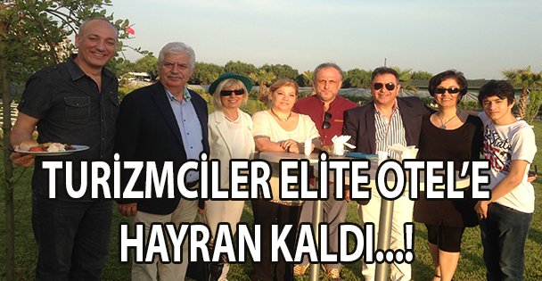 Turizmciler, Elite Hotel'e hayran kaldı