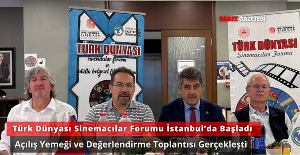 Türk Dünyası Sinemacılar Forumu İstanbul'da Açılış Toplantısıyla Başladı
