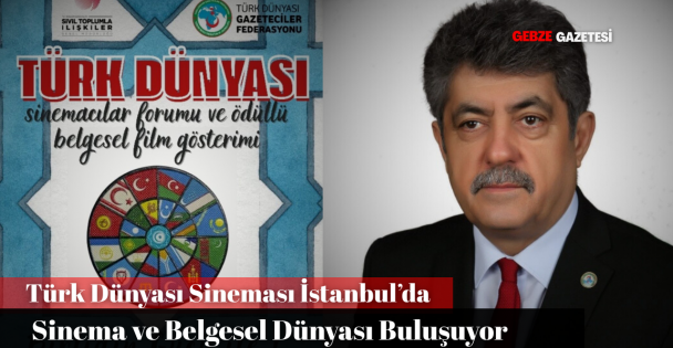 Türk Dünyası Sinemacılar Forumu ve Belgesel Film Gösterimi İstanbul'da Başlıyor
