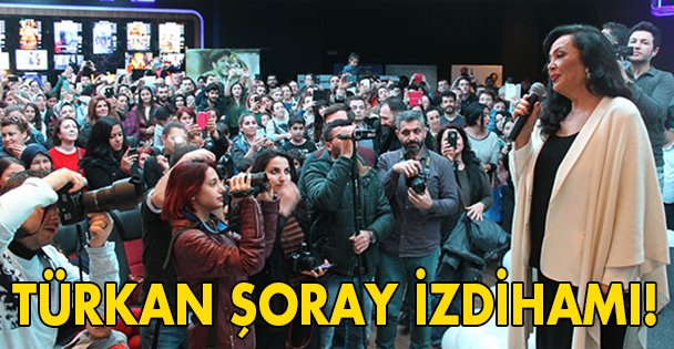 Türkan Şoray izdihamı