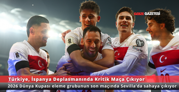 Türkiye, İspanya Karşısında Kritik Maça Çıkıyor