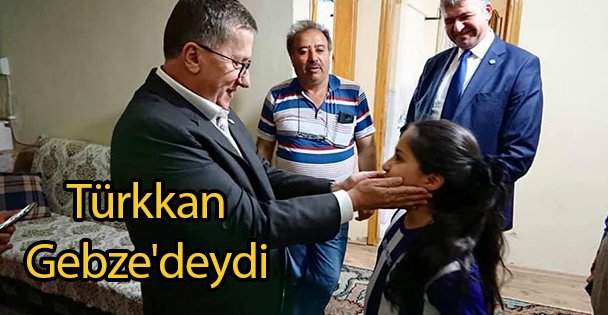 Türkkan Gebze'deydi