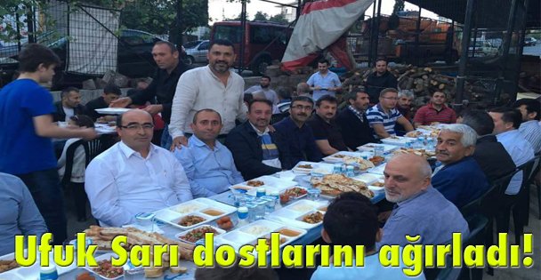 Ufuk Sarı dostlarını ağırladı!