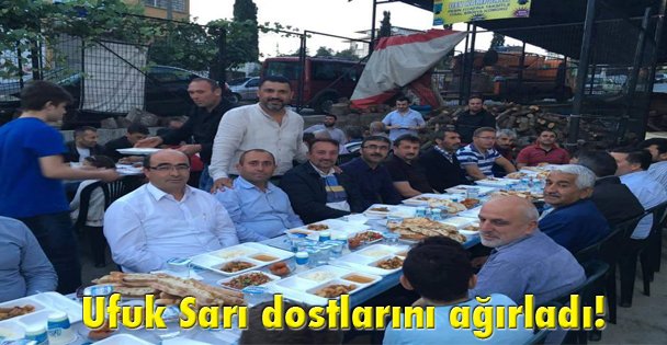 Ufuk Sarı dostlarını ağırladı!