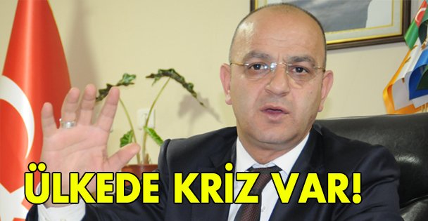 Ülkede kriz var!