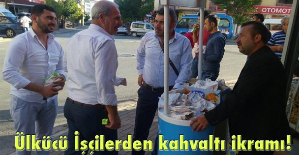 Ülkücü İşçilerden kahvaltı ikramı!