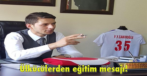 Ülkücülerden eğitim mesajı!