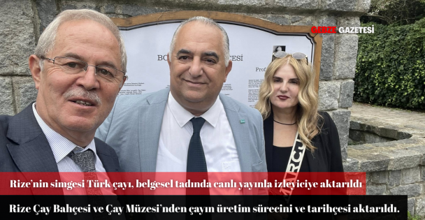 Ünlü Belgeselci İsmail Kahraman, Rize Çay Fabrikasından Üretim Sürecini Canlı Yayında Anlattı