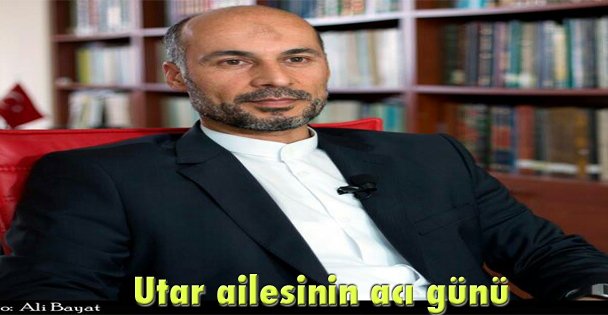 Utar ailesinin acı günü