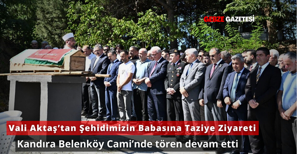 Vali Aktaş, Şehidimiz Muhammet Güçlü'nün Babasını Son Yolculuğunda Yalnız Bırakmadı