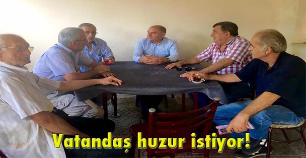 Vatandaş huzur istiyor!