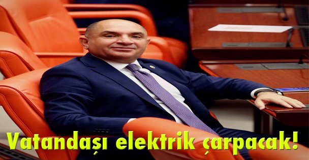 Vatandaşı elektrik çarpacak!